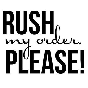Rush My Order - Leap Frog To the Front of My Queue - One Per Item